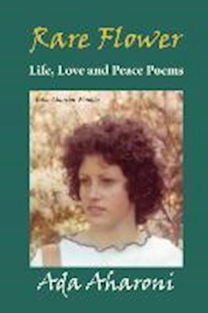 Rare Flower - Life, Love and Peace Poems