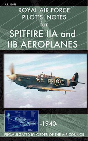 Royal Air Force Pilot's Notes for Spitfire Iia and Iib Aeroplanes