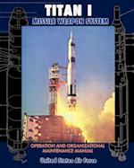 Titan I Missile Weapon System Operation and Organizational Maintenance Manual