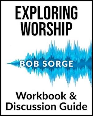 Exploring Worship Workbook & Discussion Guide