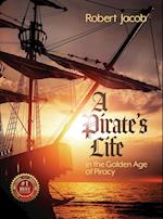 A Pirate's Life in the Golden Age of Piracy