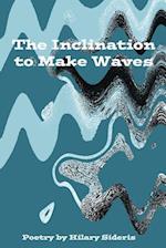 The Inclination to Make Waves