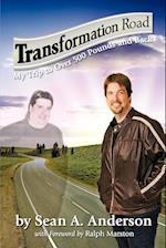 Transformation Road - My Trip to Over 500 Pounds and Back