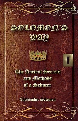 Solomon's Way; The Ancient Secrets and Methods of a Seducer