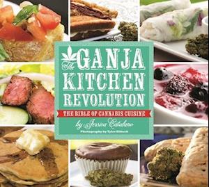 The Ganja Kitchen Revolution : The Bible of Cannabis Cuisine