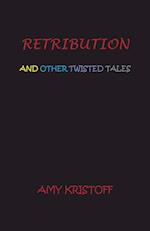 RETRIBUTION AND OTHER TWISTED TALES