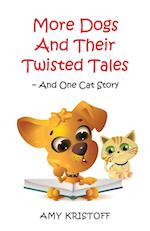 More Dogs and Their Twisted Tales--and One Cat Story