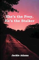 She's the Prey, He's the Stalker 