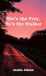 She's the Prey, He's the Stalker