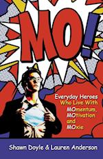 Mo!: Living With Momentum, Motivation and Moxie 