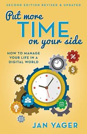 Put More Time on Your Side: How to Manage Your Life in a Digital World (Second Edition, Revised and Updated) (Second Edition, Revised & Updated)