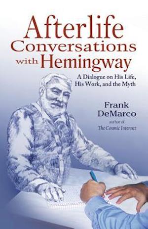 Afterlife Conversations with Hemingway