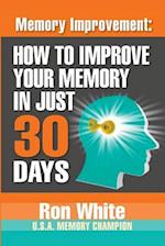 Memory Improvement: How To Improve Your Memory In Just 30 Days 