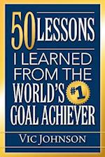 50 Lessons I Learned from the World's #1 Goal Achiever