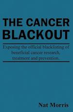 The Cancer Blackout: Exposing the Blacklisting of Beneficial Cancer Treatments: Exposing the Blacklisting of Beneficial Cancer Research 