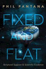 Fixed and Flat: Scriptural Support and Scientific Evidence 