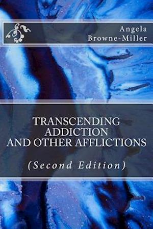 Transcending Addiction and Other Afflictions (Second Edition)