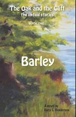 Barley: The Oak and the Cliff : the Untold Stories, Book One