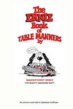 The Ernie Book of Manners by Magnificent Ernie the Mighty Manners Mutt