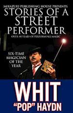 Stories of a Street Performer: The Memoirs of a Master Magician 