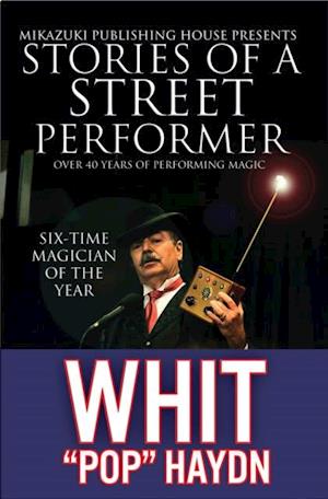 Stories of a Street Performer : Memoirs of a Master Magician