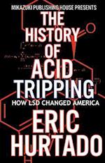 The History of Acid Tripping: How LSD Changed America 