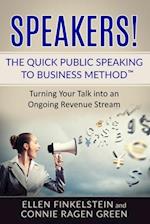 Speakers! The Quick Public Speaking to Business Method