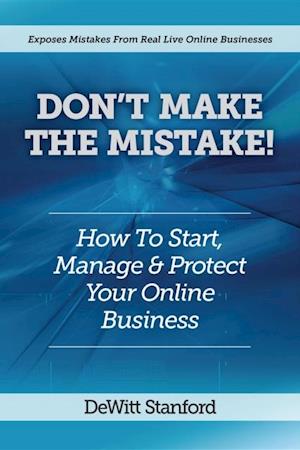 Don't Make the Mistake : How to Start, Manage & Protect Your Online Business