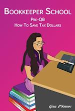 Bookkeeper School : Pre-QB, How To Save Tax Dollars