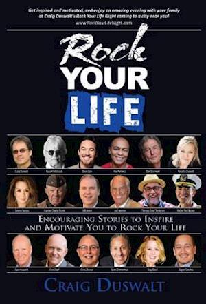 Rock Your Life : Encouraging Stories to Inspire and Motivate You to Rock Your Life