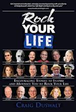 Rock Your Life : Encouraging Stories to Inspire and Motivate You to Rock Your Life