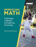 Embracing Math : Cultivating a Mindset for Exploring and Learning 