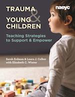 Trauma and Young Children : Teaching Strategies to Support and Empower 