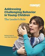 Addressing Challenging Behavior in Young Children: The Leader's Role