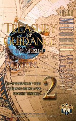 A Treasury of Guidance for the Muslim Striving to Learn His Religion