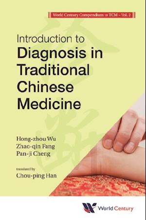 World Century Compendium To Tcm - Volume 2: Introduction To Diagnosis In Traditional Chinese Medicine