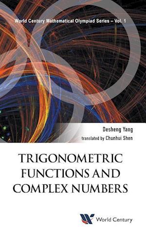 Trigonometric Functions And Complex Numbers: In Mathematical Olympiad And Competitions