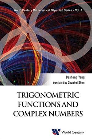 Trigonometric Functions And Complex Numbers: In Mathematical Olympiad And Competitions