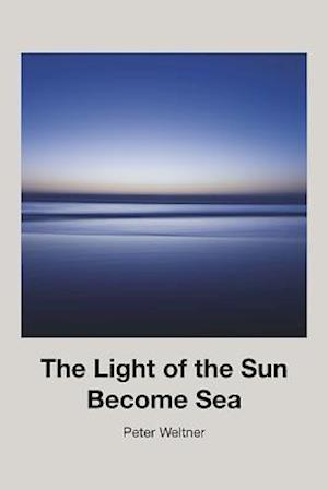 The Light of the Sun Become Sea