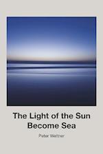 The Light of the Sun Become Sea