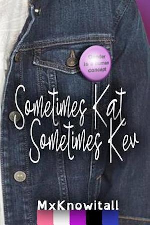 Sometimes Kat, Sometimes Kev