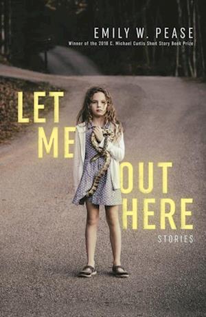 Let Me Out Here: Stories