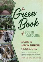 The Green Book of South Carolina : A Travel Guide to African American Cultural Sites 