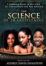 The Science of Transitioning: A Complete Guide to Hair Care for Transitioners and New Naturals 