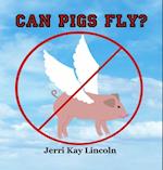 Can Pigs Fly?