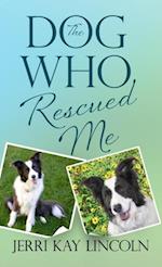 The Dog Who Rescued Me