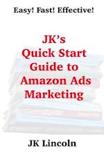 JK's Quick Start Guide to Amazon Ads Marketing