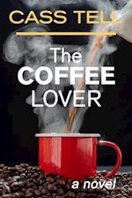 The Coffee Lover - a novel: A captivating story of suspense, mystery and adventure 