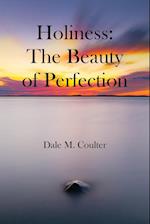Holiness: The Beauty of Perfection: The Beauty of Perfection: 