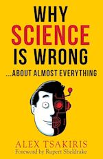 Why Science Is Wrong...About Almost  Everything